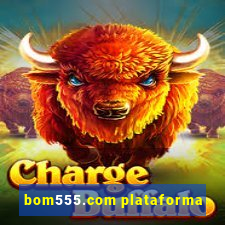 bom555.com plataforma